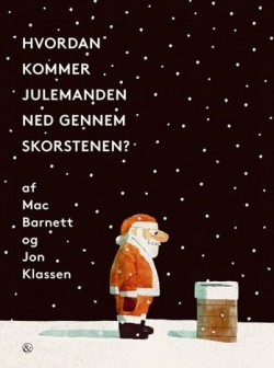 Mac Barnett (f. 1982-08-23), Jon Klassen: Hvordan kommer julemanden ned gennem skorstenen?