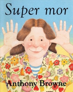 Anthony Browne: Super mor