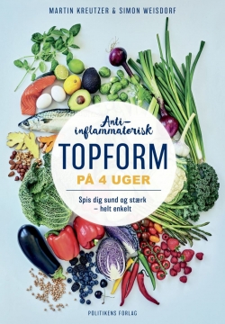 Martin Kreutzer, Simon Weisdorf: Anti-inflammatorisk topform på 4 uger : spis dig sund og stærk - helt enkelt