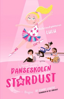 Zanni Louise: Danseskolen Stardust - ballerinadrømmeren Lulu